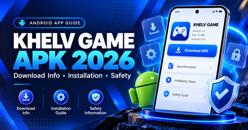 Khelv Game APK Download 2026 Android installation and safety guide