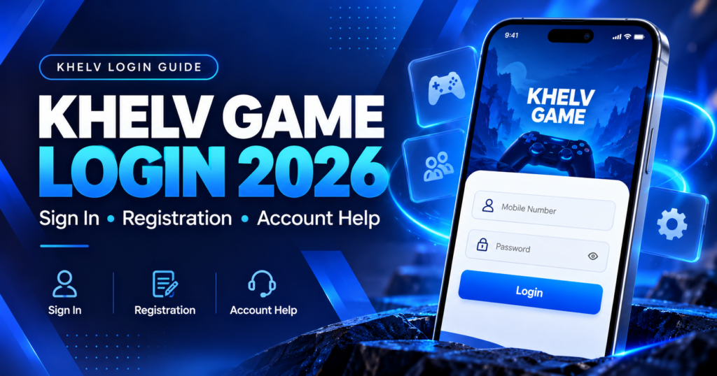 Khelv Game Login 2026 – Sign In, Registration and Account Help